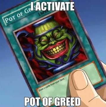 Pot of Greed Yu-Gi-Oh card meme