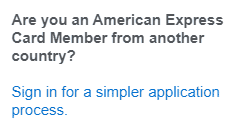 American Express from another country. Sign in for a simpler application process.
