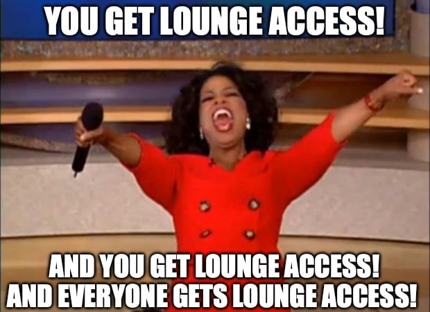 oprah everyone gets airport lounge access meme
