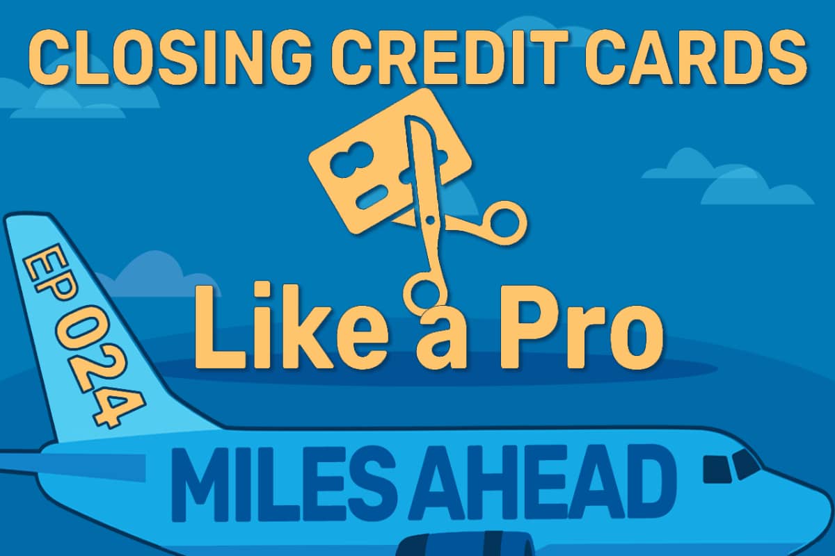Ep 024 – Close Your Credit Cards Like a Pro